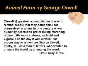 Animal Farm by George Orwell Orwells greatest accomplishment