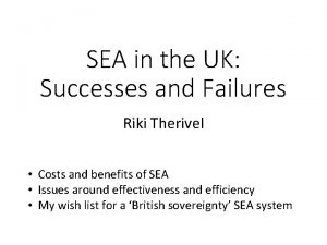 SEA in the UK Successes and Failures Riki