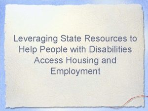 Leveraging State Resources to Help People with Disabilities