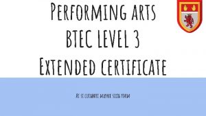 Performing arts BTEC LEVEL 3 Extended certificate At