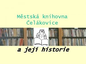 Mstsk knihovna elkovice a jej historie Mstsk knihovna