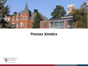 Process Kinetics Important Process and their Kinetics Enzyme