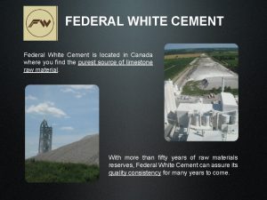 FEDERAL WHITE CEMENT Federal White Cement is located