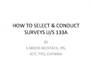 HOW TO SELECT CONDUCT SURVEYS US 133 A