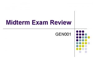 Midterm Exam Review GEN 001 Midterm Exam 20 Midterm Exam Review GEN 001 Midterm Exam 20