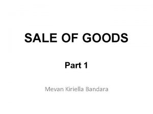SALE OF GOODS Part 1 Mevan Kiriella Bandara