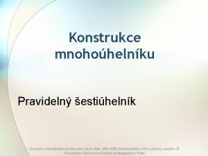 Konstrukce mnohohelnku Pravideln estihelnk Dostupn z Metodickho portlu