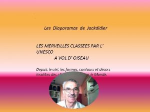 Les Diaporamas de Jackdidier LES MERVEILLES CLASSEES PAR