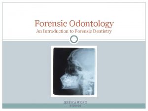 Forensic Odontology An Introduction to Forensic Dentistry JESSICA