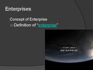 Enterprises Concept of Enterprise Definition of enterprise 1