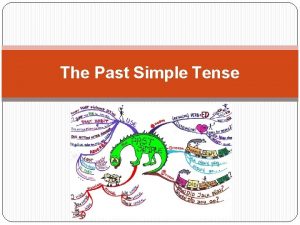 Use of Past Simple We use Past Simple