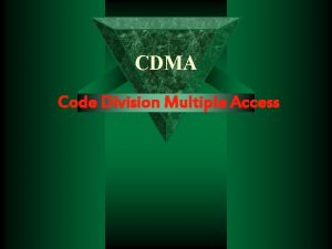 CDMA Code Division Multiple Access CDMA Teknologi CDMA