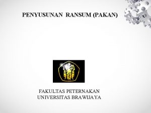 PENYUSUNAN RANSUM PAKAN FAKULTAS PETERNAKAN UNIVERSITAS BRAWIJAYA RANSUM