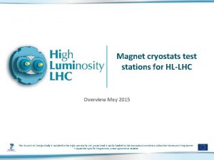 Magnet cryostats test stations for HLLHC Overview May