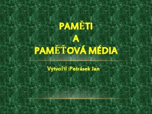 PAMTI A PAMOV MDIA Vytvoil Petrsek Jan VOD