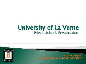 University of La Verne Private Schools Presentation Candyce