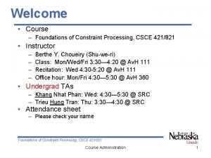 Welcome Course Foundations of Constraint Processing CSCE 421821