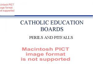 CATHOLIC EDUCATION BOARDS PERILS AND PITFALLS SOONER OR