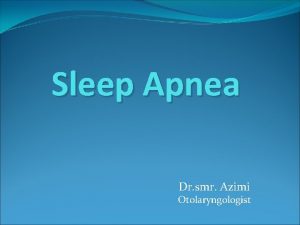 Sleep Apnea Dr smr Azimi Otolaryngologist Incidence classification