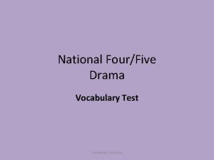 National FourFive Drama Vocabulary Test Created by L