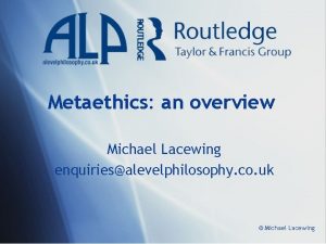 Metaethics an overview Michael Lacewing enquiriesalevelphilosophy co uk