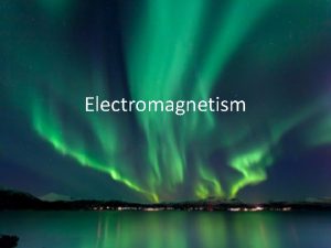 Electromagnetism In 1820 it was discovered that a