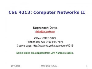 CSE 4213 Computer Networks II Suprakash Datta dattacs