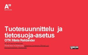 Tuotesuunnittelu ja tietosuojaasetus OTK Maria Rehbinder 2018 Maria