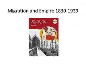 Migration and Empire 1830 1939 Recap Why were