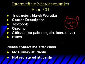 Intermediate Microeconomics Econ 301 u u u Instructor
