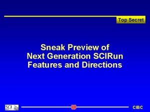 Top Secret Sneak Preview of Next Generation SCIRun