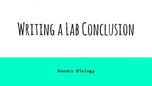 Writing a Lab Conclusion Honors Biology Conclusion Generally