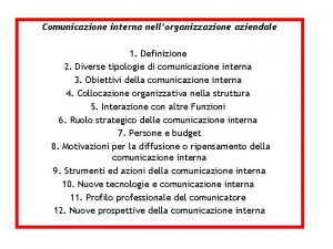 Comunicazione interna nellorganizzazione aziendale 1 Definizione 2 Diverse