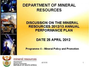 DEPARTMENT OF MINERAL RESOURCES DISCUSSION ON THE MINERAL