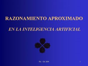 RAZONAMIENTO APROXIMADO EN LA INTELIGENCIA ARTIFICIAL RA IIA