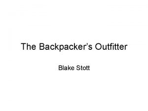 The Backpackers Outfitter Blake Stott Overview Services Guided