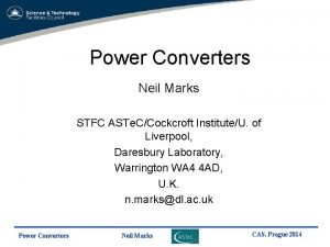 Power Converters Neil Marks STFC ASTe CCockcroft InstituteU Power Converters Neil Marks STFC ASTe CCockcroft InstituteU