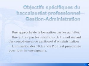 Objectifs spcifiques du baccalaurat professionnel GestionAdministration Une approche