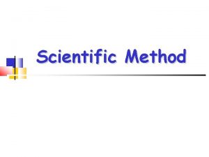 Scientific Method Steps in the Scientific Method Observation