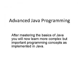 Advanced Java Programming After mastering the basics of