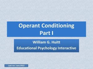 Operant Conditioning Part I William G Huitt Educational