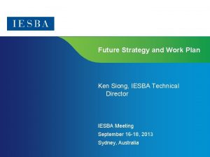 Future Strategy and Work Plan Ken Siong IESBA