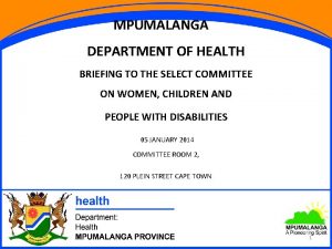 MPUMALANGA DEPARTMENT OF HEALTH BRIEFING TO THE SELECT