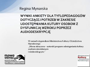 Regina Mynarska WYNIKI ANKIETY DLA TYFLOPEDAGOGW DOTYCZCEJ POTRZEB