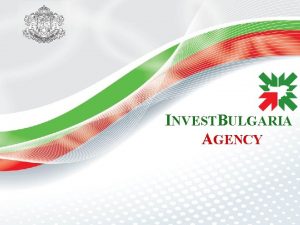 INVESTBULGARIA AGENCY GENERAL INFORMATION Official name Area Population