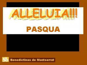 ALLELUIA ALELUIA PASQUA Benedictinas de Montserrat Porta del