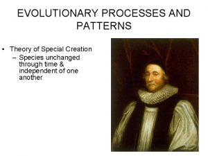 EVOLUTIONARY PROCESSES AND PATTERNS Theory of Special Creation