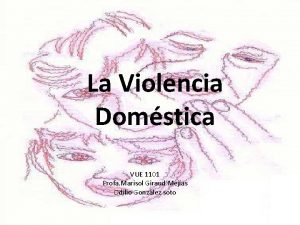 La Violencia Domstica VUE 1101 Profa Marisol Giraud