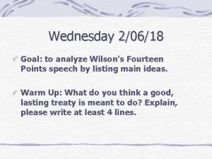 Wednesday 20618 Goal to analyze Wilsons Fourteen Points