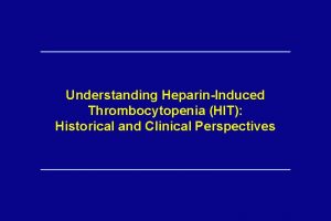 Understanding HeparinInduced Thrombocytopenia HIT Historical and Clinical Perspectives